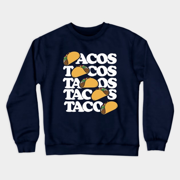 Tacos Forever Crewneck Sweatshirt by bubbsnugg